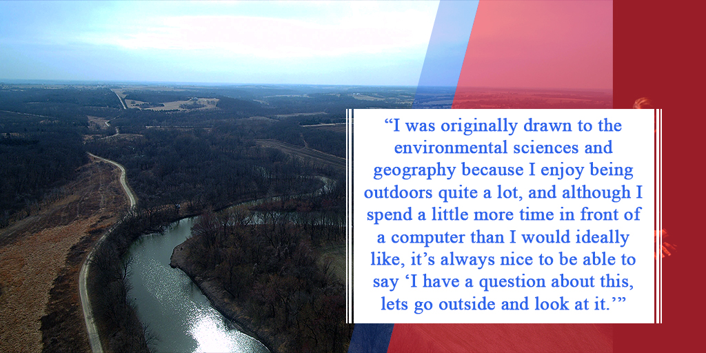 aerial view of a river and a road alongside one another with the text, 'I was originally drawn to the environmental sciences and geography because I enjoy being outdoors quite a lot, and although I spend a little more time in front of a computer than I would ideally like, it’s always nice to be able to say “I have a question about this, lets go outside and look at it.”'