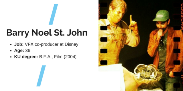 Barry Noel St. John. Job: VFX co-producer at Disney. Age: 36. KU degree: B.F.A., Film (2004)