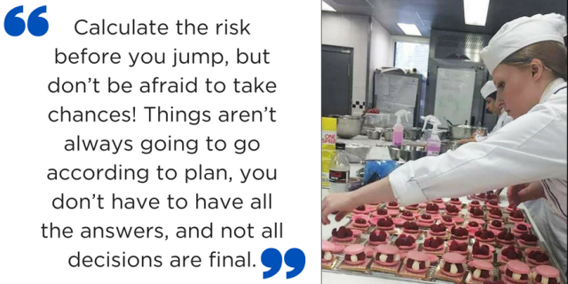 Text on the left reads: "Calculate the risk before you jump, but don’t be afraid to take chances! Things aren’t always going to go according to plan, you don’t have to have all the answers, and not all decisions are final." Photo on the right shows Caitlin in a chef's outfit preparing a pink desert in a kitchen.