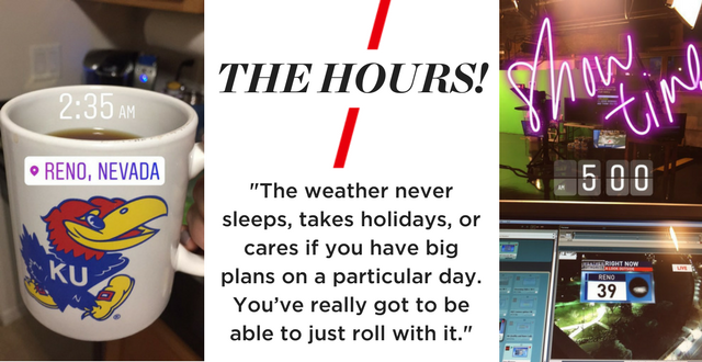 "The hours! The weather never sleeps, takes holidays, or cares if you have big plans on a particular day. You’ve really got to be able to just roll with it."