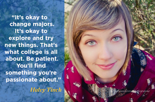 It’s okay to come to college undecided. It’s okay to change majors. It’s okay to explore and try new things. That’s what college is all about. Be patient. You’ll find something you’re passionate about.