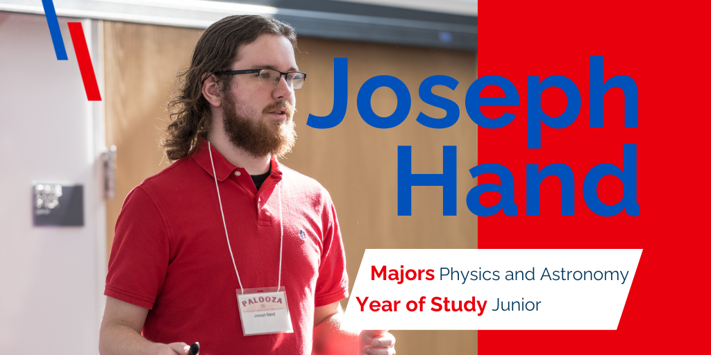 Joseph Hand, majors: physics and astronomy, year of study: junior