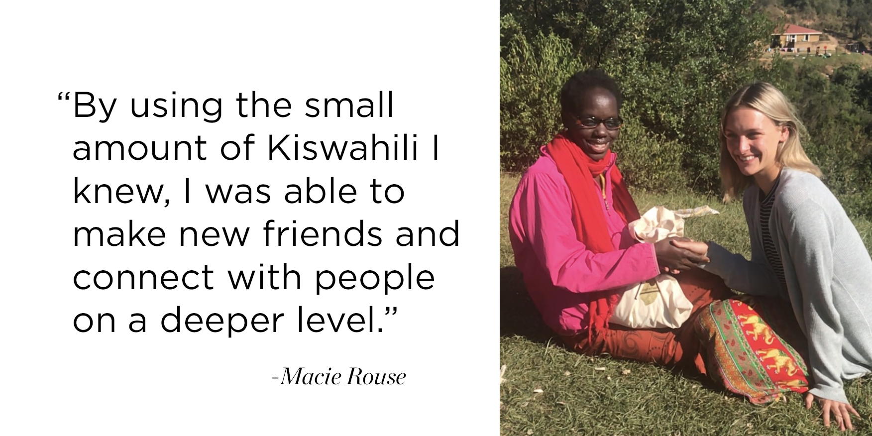 By using the small amount of Kiswahili I knew, I was able to make new friends and connect with people on a deeper level