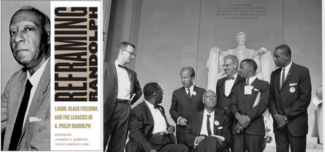 cover of the book 'Reframing Randolph: Labor, Black Freedom, and the Legacies of A. Philip Randolph' and Randolph in front of the Lincoln Memorial