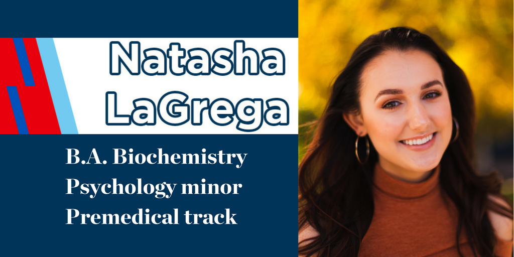 Natasha LaGrega B.A. Biochemistry Psychology minor Premedical track