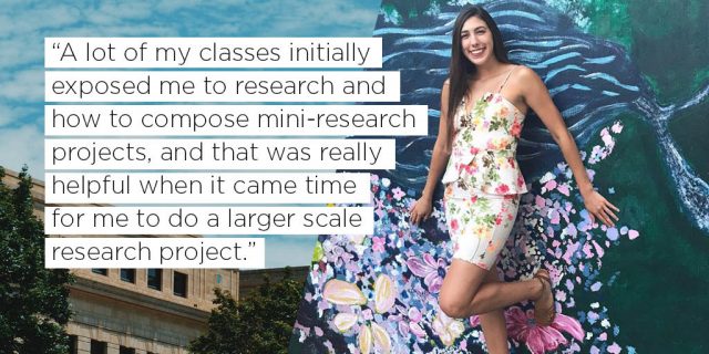 A lot of my classes initially exposed me to research and how to compose mini-research projects, and that was really helpful when it came time for me to do a larger scale research project.