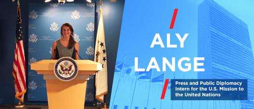 Aly Lange. Press and Public Diplomacy Intern for the U.S. Mission to the United Nations