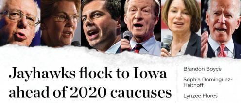 Collage of presidential candidates with the text "Jayhawks flock to Iowa ahead of 2020 caucuses, Brandon Boyce, Sophia Dominguez-Heithoff, Lynzee Flores