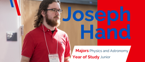 Joseph Hand Majors: Physics and Astronomy Year of Study: Junior