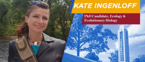 Kate Ingenloff. PhD Candidate, Ecology & Evolutionary Biology
