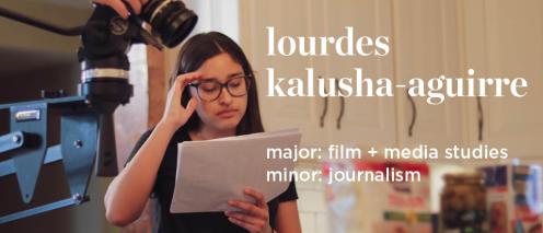 Lourdes Kalusha-Aguirre. Major: Film and media studies. Minor: Journalism