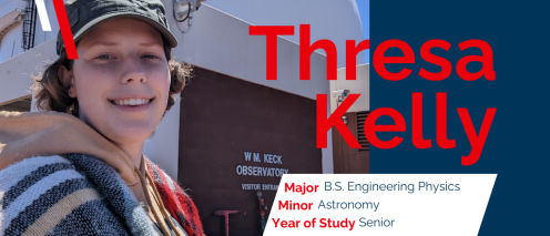 Thresa Kelly Major B.S. Engineering Physics Minor Astronomy Year of Study Senior