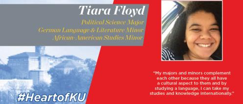 Tiara Floyd and the text Political Science Major, German & Literature Minor, African-American Studies Minor, with the quote "My majors and minors complement each other because the all have a cultural aspect to them and by studying a language, I can take my studies and knowledge internationally'