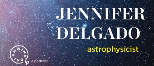 Unwinding Podcast's cover image for episode with Jennifer Delgado with a starry sky in the background