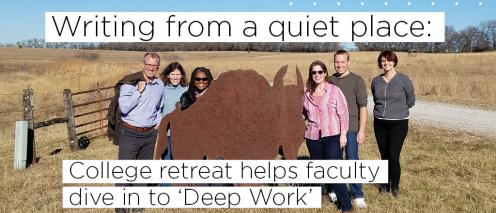 Faculty group standing next to a bison metal carve-out with the caption: 'Writing from a quiet place: College retreat helps faculty dive in to 'Deep Work''