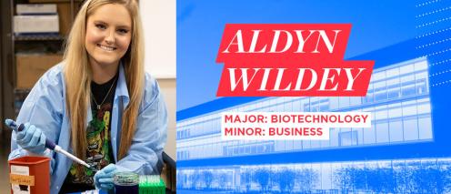 Aldyn Wildey. Major: Biotechnology. Minor: Business