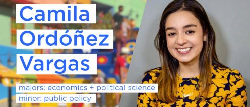 Camila Ordóñez Vargas with text 'majors: economics + political science, minor: public policy'