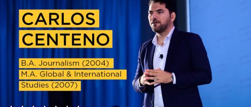 Carlos Centeno BA Journalism (2004) MA Global; International Studies (2007)