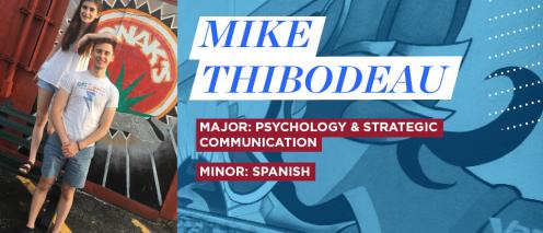 Mike Thibodeau, Major: Psychology & Strategic Communication, Minor: Spanish