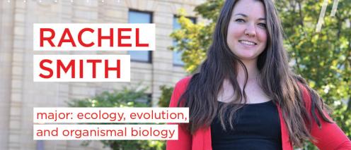 Rachel Smith with her major (ecology, evolution, and organismal biology) mentioned in front of Strong hall