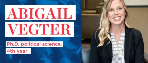 Abigail Vegter Ph.D. political science, 4th year