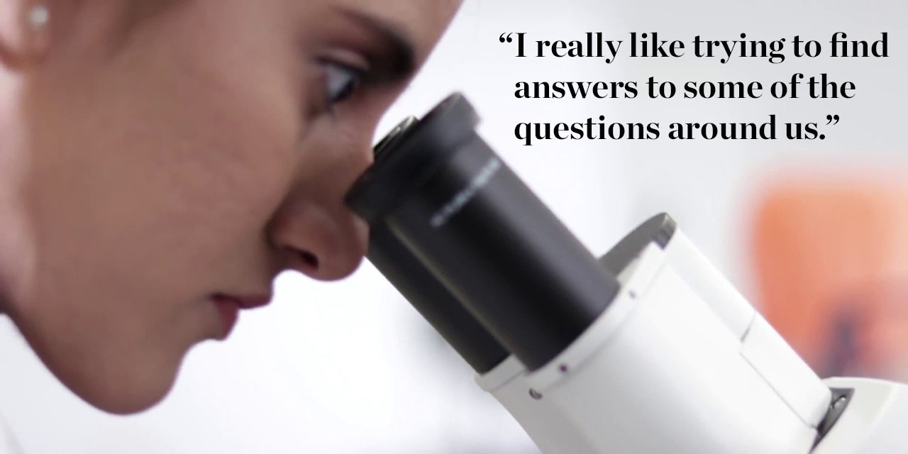 "I really like trying to find answers to some of the questions around us."