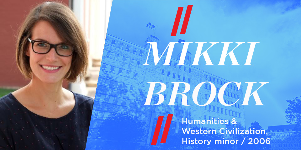 Mikki Brock, Humanities & Western Civilization, History minor (2006)
