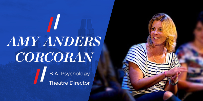 Amy Anders Corcoran, B.A. Psychology. Theatre Director