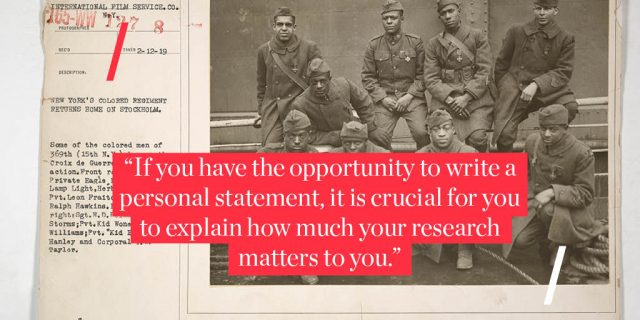 “If you have the opportunity to write a personal statement, it is crucial for you to explain how much your research matters to you.” 