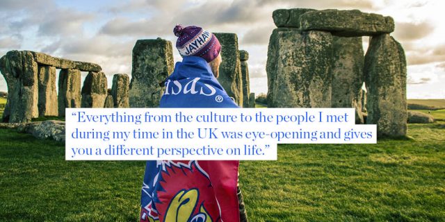 "Everything from the culture to the people I met during my time in the UK was eye-opening and gives you a different perspective on life."