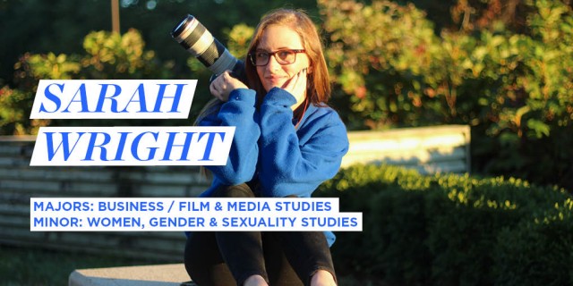 Sarah Wright, Majors: Business / Film & Media Studies, Minor: Women, Gender & Sexuality Studies