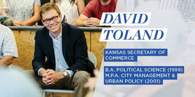 David Toland, Kansas Secretary of Commerce, B.A. Political Science (1990), M.P.A. City Management & Urban Policy (2001)