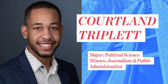 Courtland Triplett, Major: Political Science, Minors: Journalism & Public Administration