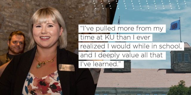 "I’ve pulled more from my time at KU than I ever realized I would while in school, and I deeply value all that I’ve learned."