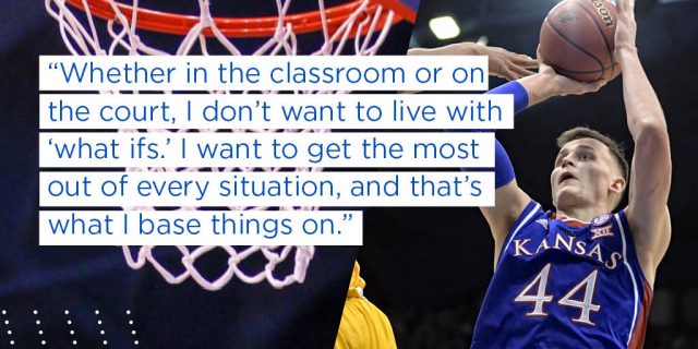 Whether in the classroom or on the court, I don’t want to live with “what ifs.” I want to get the most out of every situation, and that’s what I base things on.