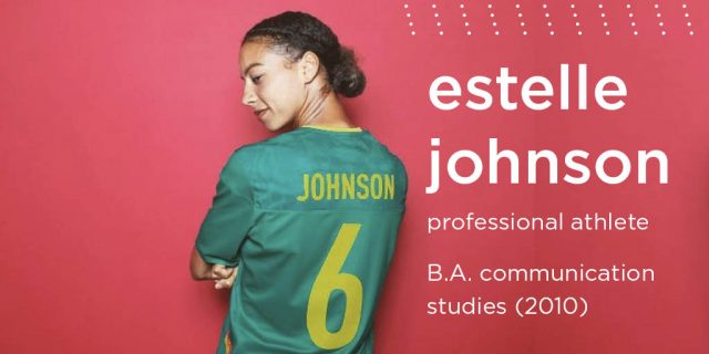 Estelle Johnson
professional athlete
B.A. Communication Studies (2010)