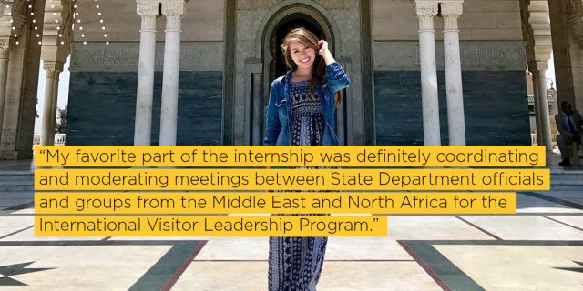 My favorite part of the internship was definitely coordinating and moderating meetings between State Department officials and groups from the Middle East and North Africa for the International Visitor Leadership Program. 