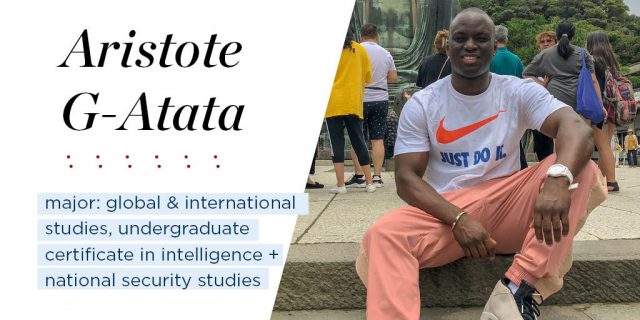 Aristote G-Atata
major: Global and International Studies (GIST) / Undergraduate Certificate in Intelligence & National Security Studies
