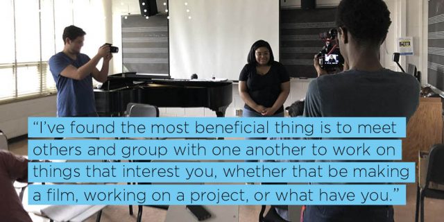I’ve found the most beneficial thing is to meet others and group with one another to work on things that interest you, whether that be making a film, working on a project, or what have you. 