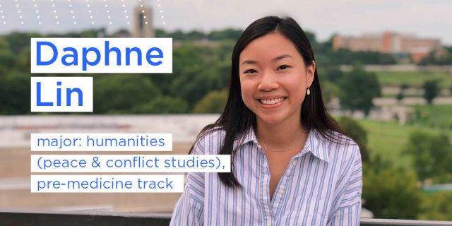 Daphne Lin
major: humanities (peace & conflict studies), pre-medicine track