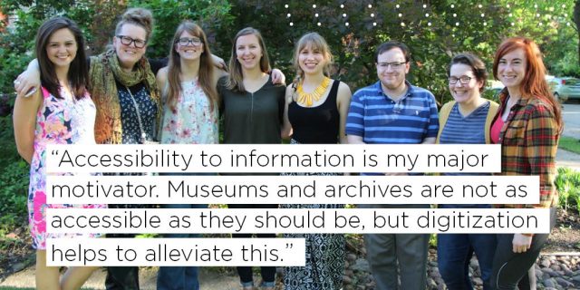 Accessibility to information is my major motivator. Museums and archives are not as accessible as they should be, but digitization helps to alleviate this.  