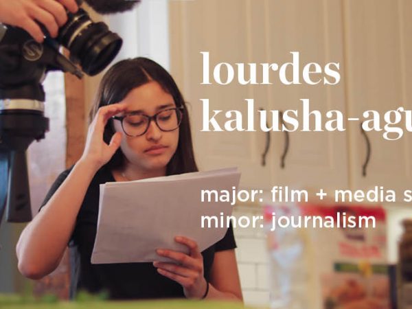 lourdes kalusha-aguirre major: film and media studies minor: journalism