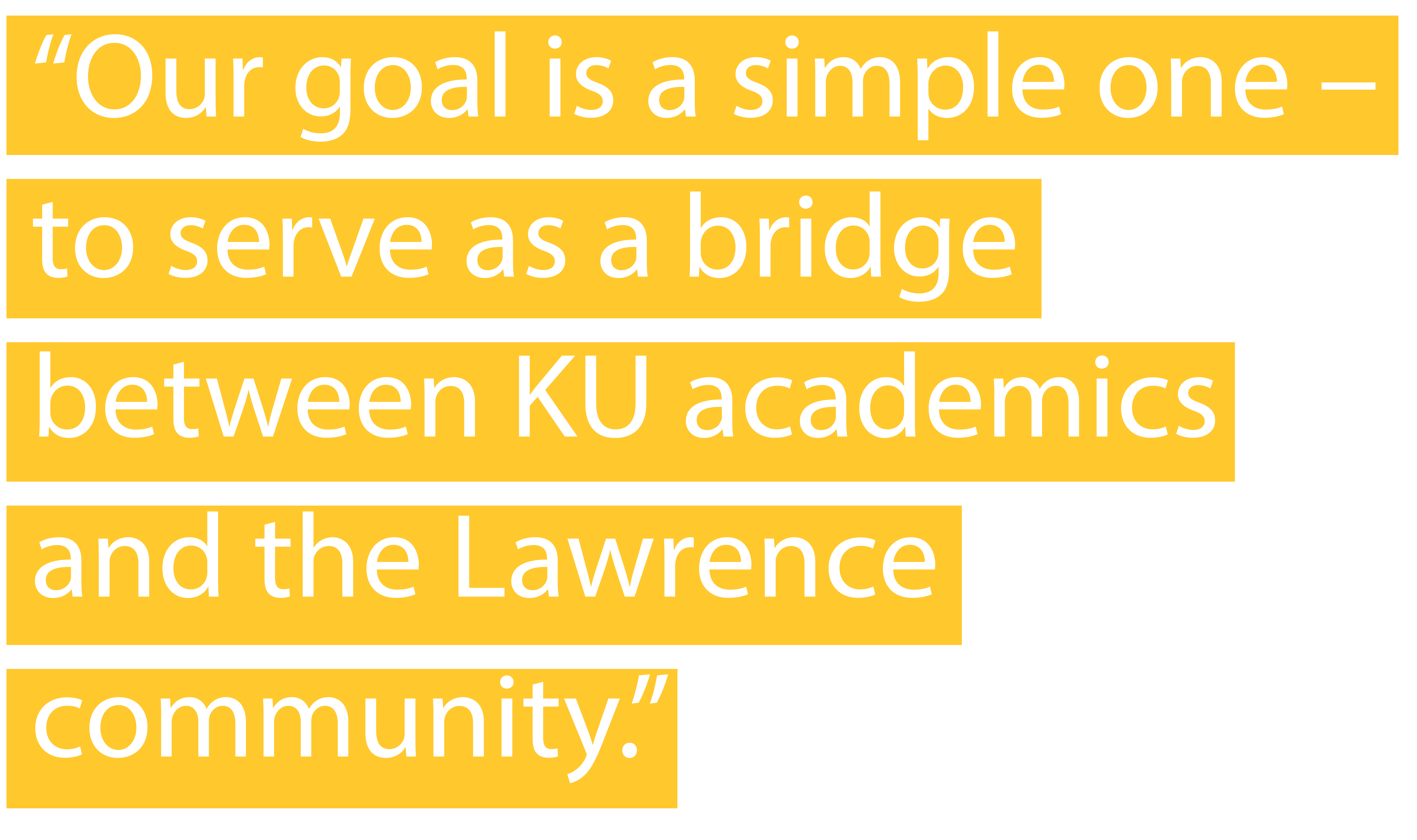"Our goal is a simple one – to serve as a bridge between KU academics and the Lawrence community."